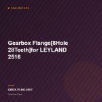 Gearbox Flange[8Hole 28Teeth]for LEYLAND 2516