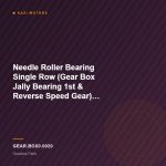 Needle Roller Bearing Single Row (Gear Box Jally Bearing 1st & Reverse Speed Gear) for TUSKER SUPER