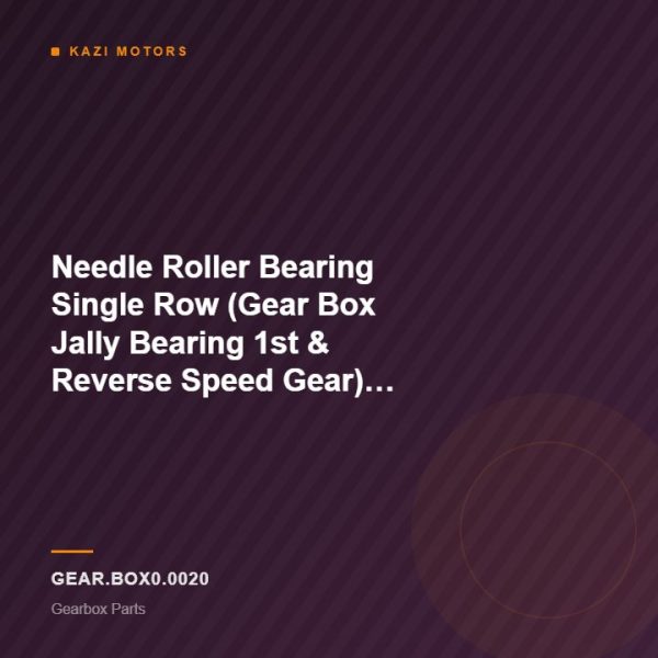 Needle Roller Bearing Single Row (Gear Box Jally Bearing 1st & Reverse Speed Gear) for TUSKER SUPER