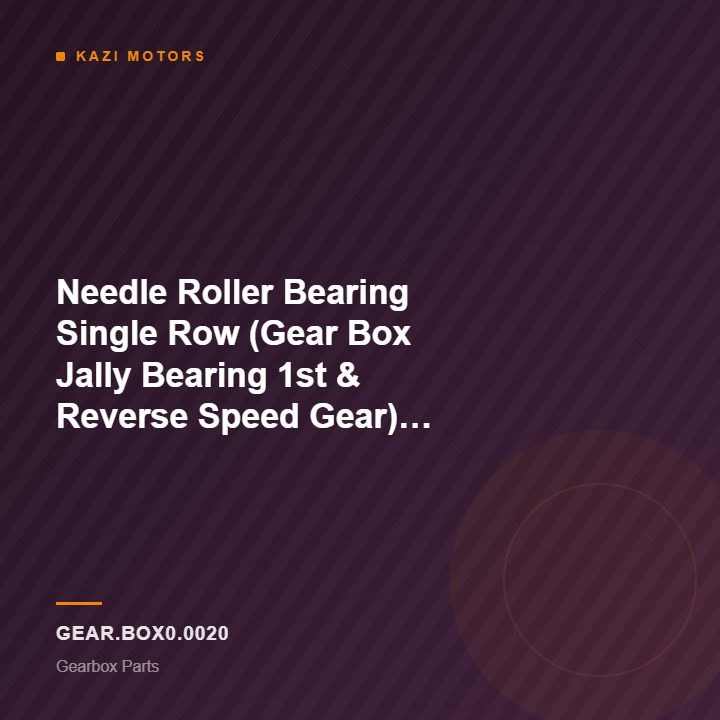 Needle Roller Bearing Single Row (Gear Box Jally Bearing 1st & Reverse Speed Gear) for TUSKER SUPER