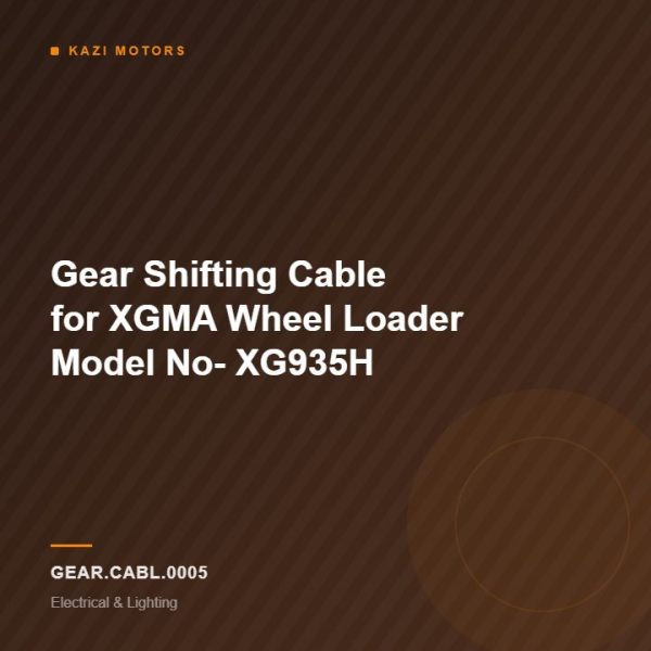 Gear Shifting Cable for XGMA Wheel Loader Model No- XG935H