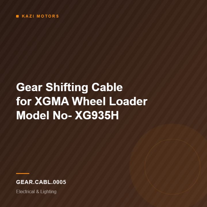 Gear Shifting Cable for XGMA Wheel Loader Model No- XG935H