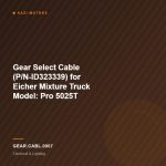 Gear Select Cable (P/N-ID323339) for Eicher Mixture Truck Model: Pro 5025T
