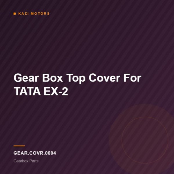 Gear Box Top Cover For TATA EX-2