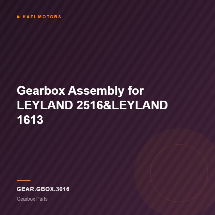 Gearbox Assembly for LEYLAND 2516&LEYLAND 1613