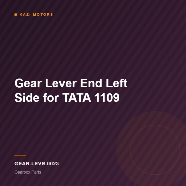 Gear Lever End Left Side for TATA 1109
