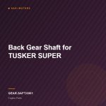 Back Gear Shaft for TUSKER SUPER