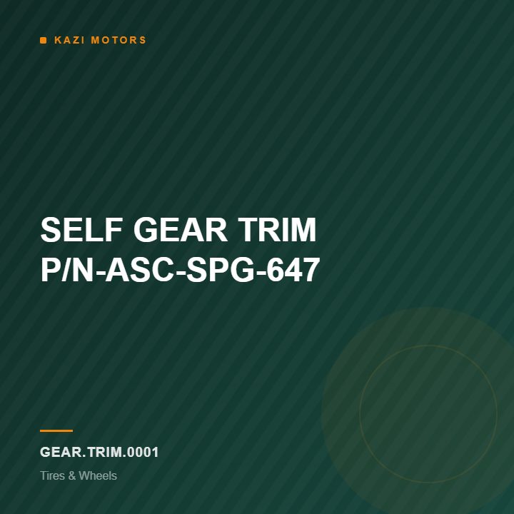 SELF GEAR TRIM P/N-ASC-SPG-647