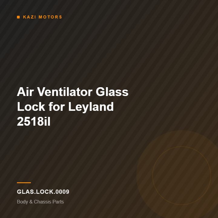 Air Ventilator Glass Lock for Leyland 2518il