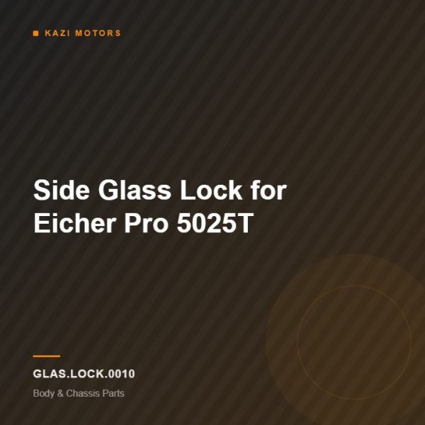 Side Glass Lock for Eicher Pro 5025T