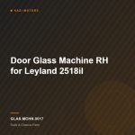 Door Glass Machine RH for Leyland 2518il