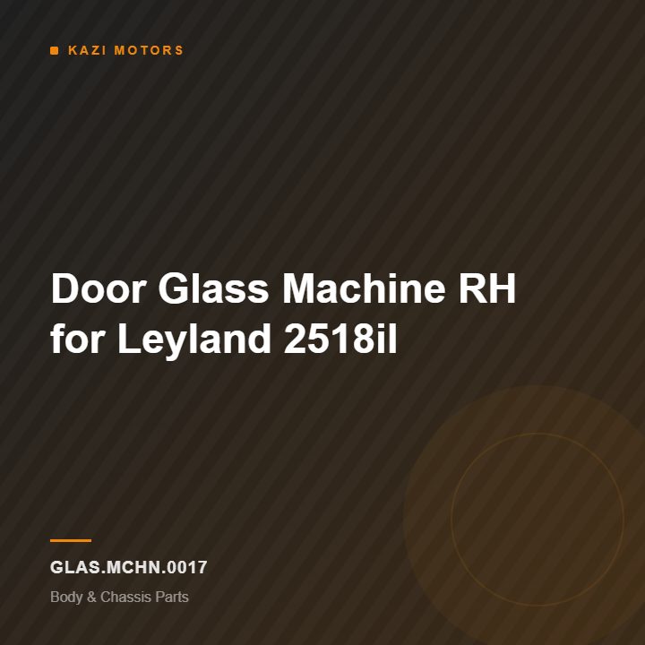 Door Glass Machine RH for Leyland 2518il