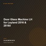 Door Glass Machine LH for Leyland 2516 & 2518il