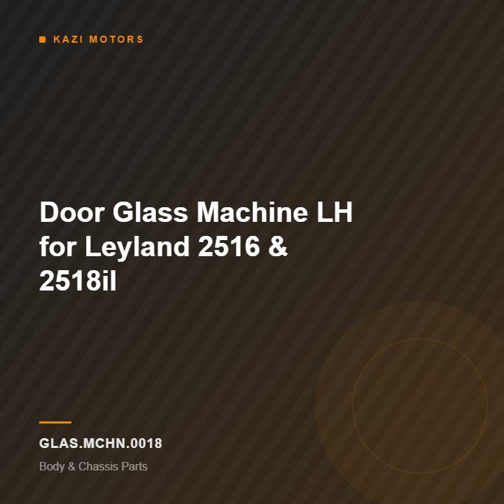 Door Glass Machine LH for Leyland 2516 & 2518il
