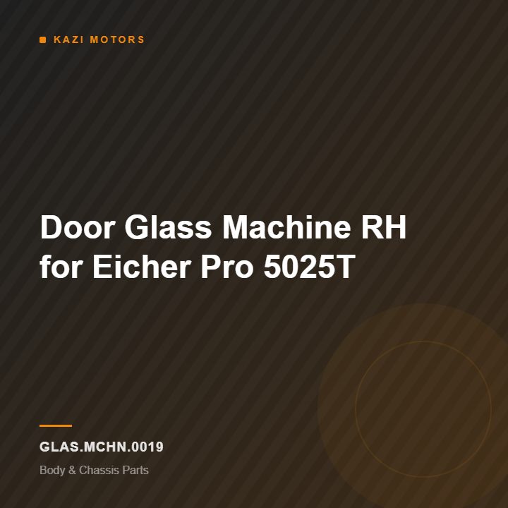 Door Glass Machine RH for Eicher Pro 5025T