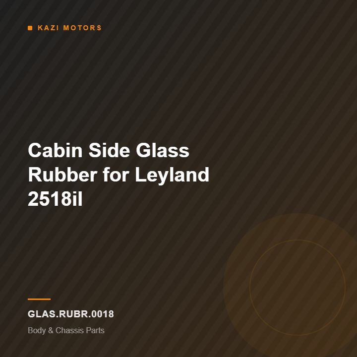 Cabin Side Glass Rubber for Leyland 2518il