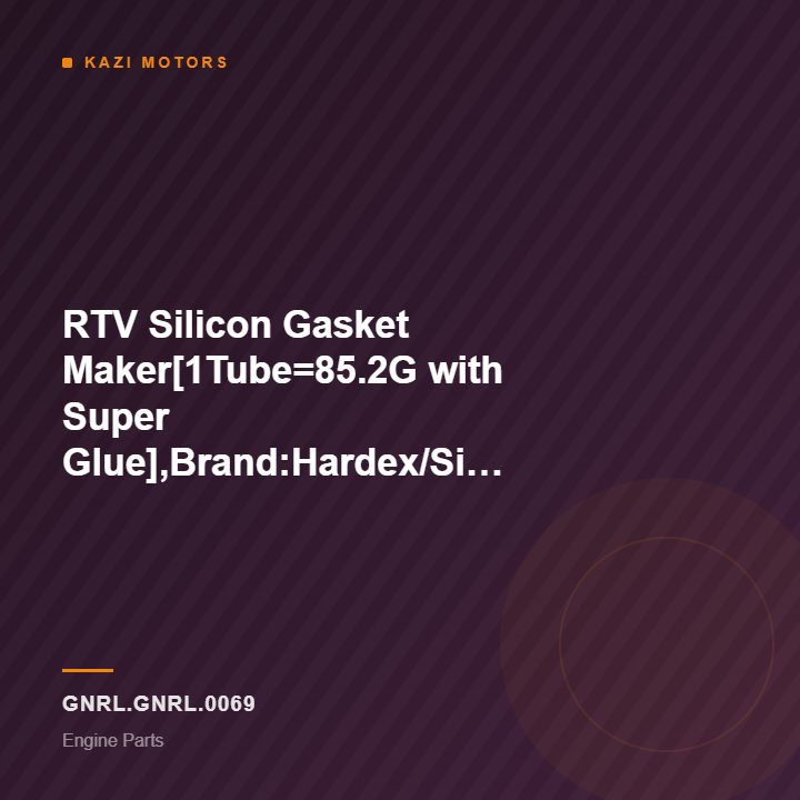 RTV Silicon Gasket Maker[1Tube=85.2G with Super Glue],Brand:Hardex/Silicon Gum Common