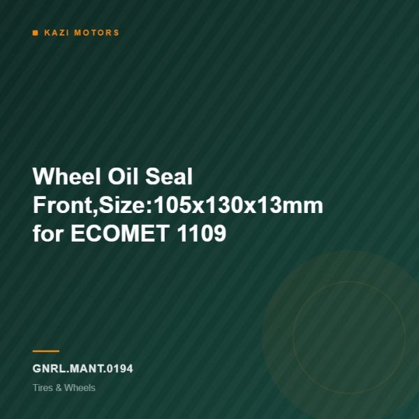 Wheel Oil Seal Front,Size:105x130x13mm for ECOMET 1109