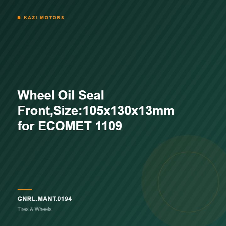 Wheel Oil Seal Front,Size:105x130x13mm for ECOMET 1109
