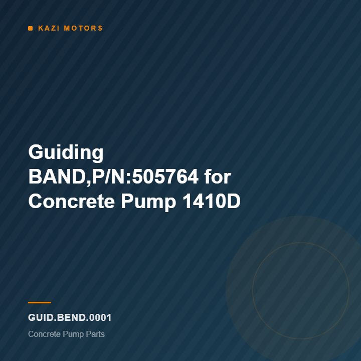 Guiding BAND,P/N:505764 for Concrete Pump 1410D