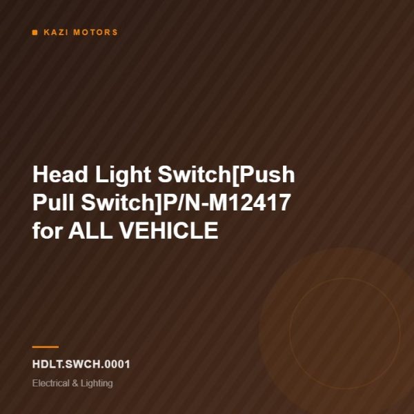 Head Light Switch[Push Pull Switch]P/N-M12417 for ALL VEHICLE