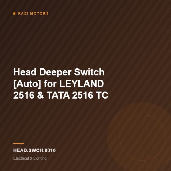 Head Deeper Switch [Auto] for LEYLAND 2516 & TATA 2516 TC
