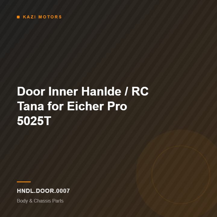 Door Inner Hanlde / RC Tana for Eicher Pro 5025T