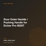 Door Outer Hanlde / Pushing Handle for Eicher Pro 5025T