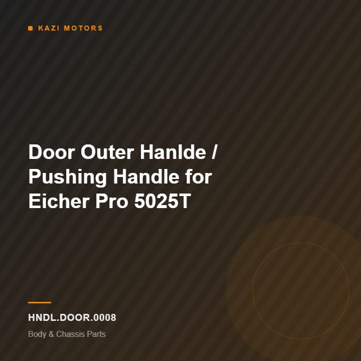 Door Outer Hanlde / Pushing Handle for Eicher Pro 5025T