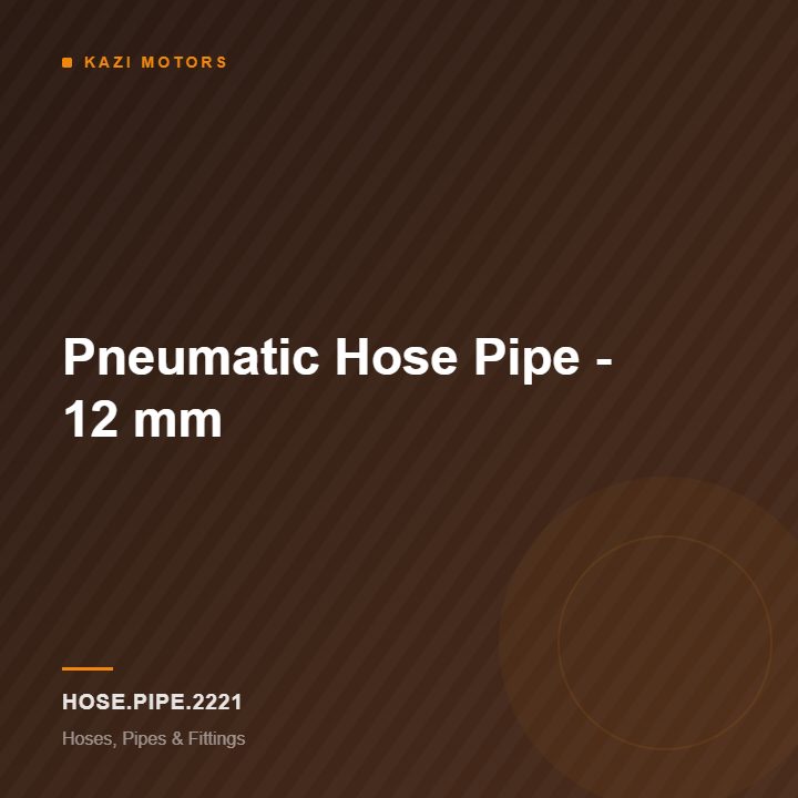 Pneumatic Hose Pipe – 12 mm