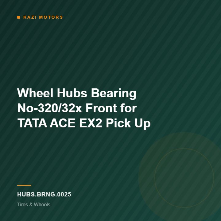 Wheel Hubs Bearing No-320/32x Front for TATA ACE EX2 Pick Up