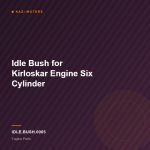 Idle Bush for Kirloskar Engine Six Cylinder