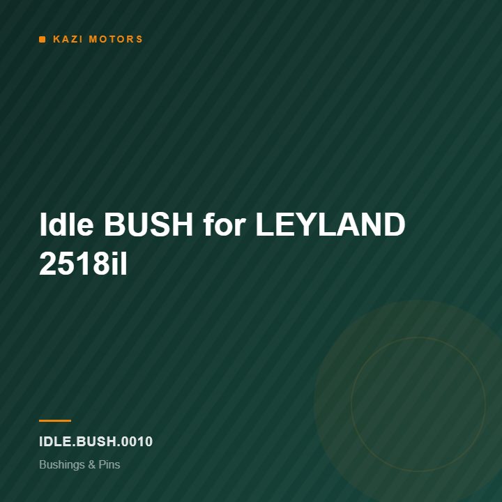 Idle BUSH for LEYLAND 2518il