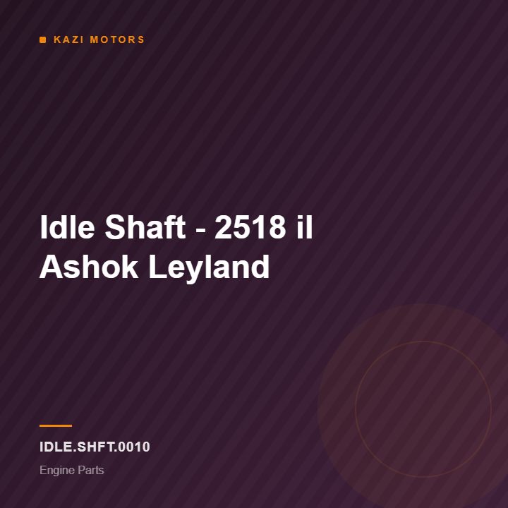 Idle Shaft – 2518 il Ashok Leyland