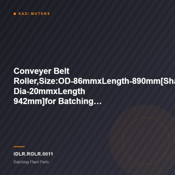 Conveyer Belt Roller,Size:OD-86mmxLength-890mm[Shaft Dia-20mmxLength 942mm]for Batching Plant HZS90