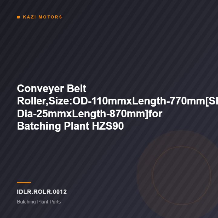 Conveyer Belt Roller,Size:OD-110mmxLength-770mm[Shaft Dia-25mmxLength-870mm]for Batching Plant HZS90