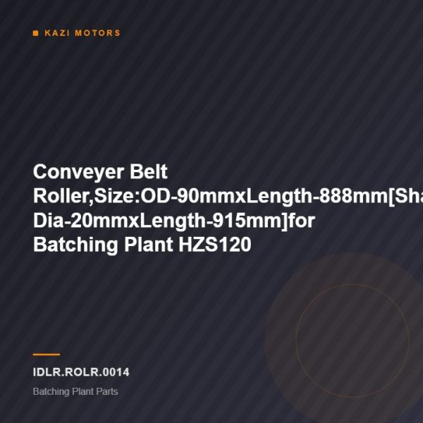 Conveyer Belt Roller,Size:OD-90mmxLength-888mm[Shaft Dia-20mmxLength-915mm]for Batching Plant HZS120