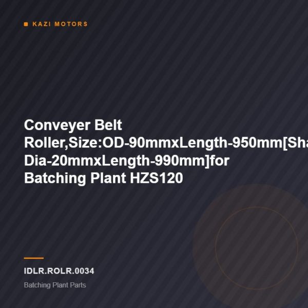 Conveyer Belt Roller,Size:OD-90mmxLength-950mm[Shaft Dia-20mmxLength-990mm]for Batching Plant HZS120