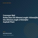 Conveyer Belt Roller,Size:OD-50mmxLength-143mm[Shaft Dia-20mmxLength-210mm]for Asphalt Plant