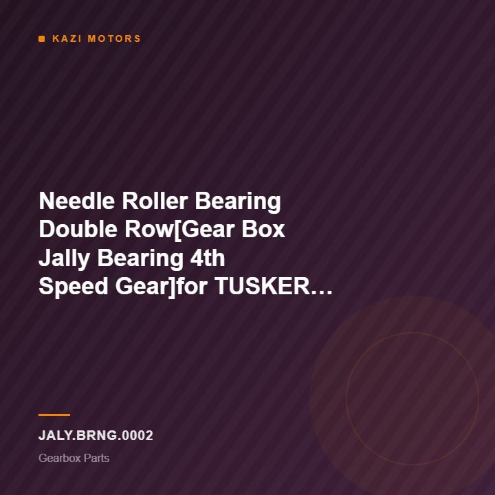 Needle Roller Bearing Double Row[Gear Box Jally Bearing 4th Speed Gear]for TUSKER SUPER&LEYLAND2516