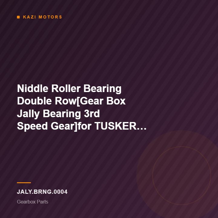Niddle Roller Bearing Double Row[Gear Box Jally Bearing 3rd Speed Gear]for TUSKER SUPER&LEYLAND2516