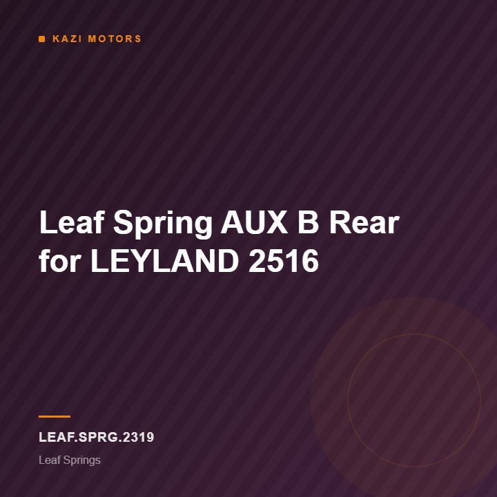 Leaf Spring AUX B Rear for LEYLAND 2516