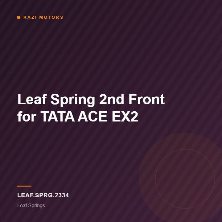 Leaf Spring 2nd Front for TATA ACE EX2