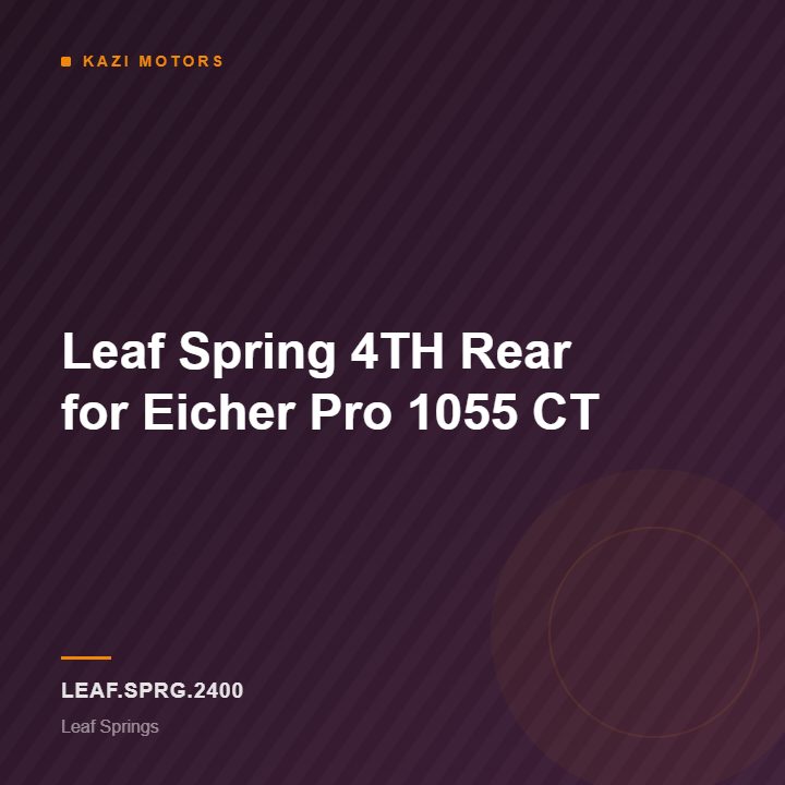 Leaf Spring 4TH Rear for Eicher Pro 1055 CT