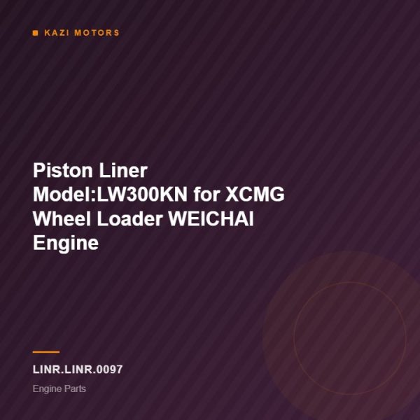 Piston Liner Model:LW300KN for XCMG Wheel Loader WEICHAI Engine