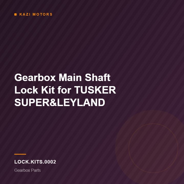 Gearbox Main Shaft Lock Kit for TUSKER SUPER&LEYLAND