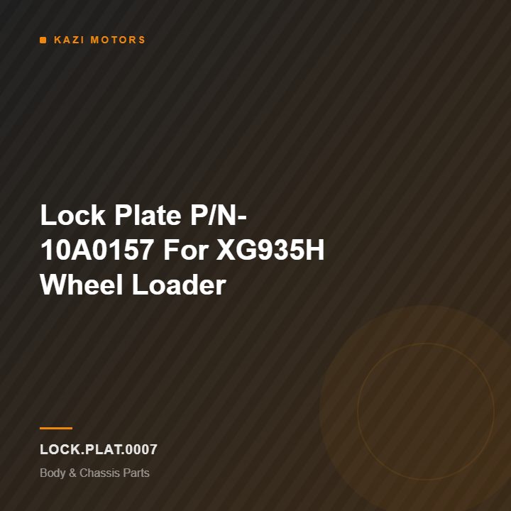 Lock Plate P/N- 10A0157 For XG935H  Wheel Loader