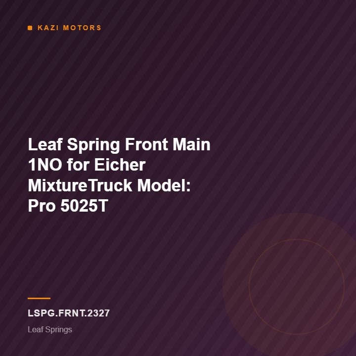 Leaf Spring Front Main 1NO for Eicher MixtureTruck Model: Pro 5025T