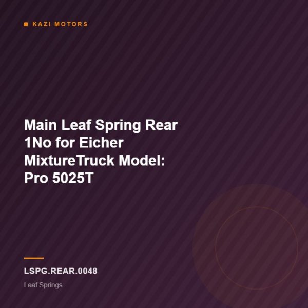 Main Leaf Spring Rear 1No for Eicher MixtureTruck Model: Pro 5025T