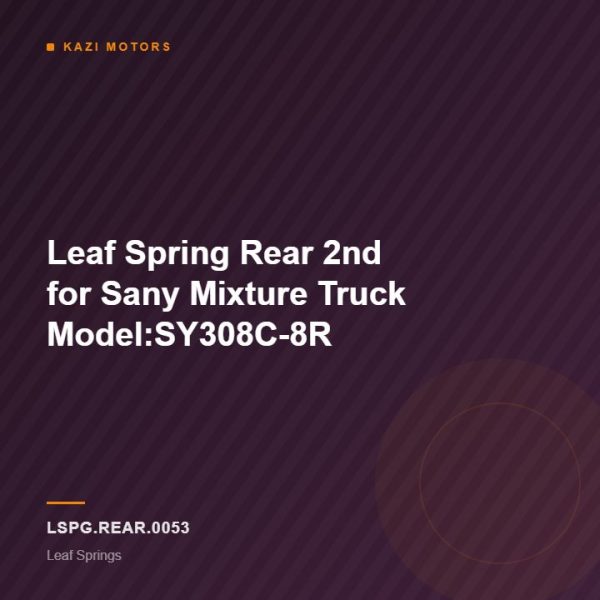 Leaf Spring Rear 2nd for Sany Mixture Truck Model:SY308C-8R